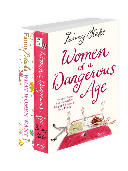 Title details for What Women Want, Women of a Dangerous Age by Fanny Blake - Available
